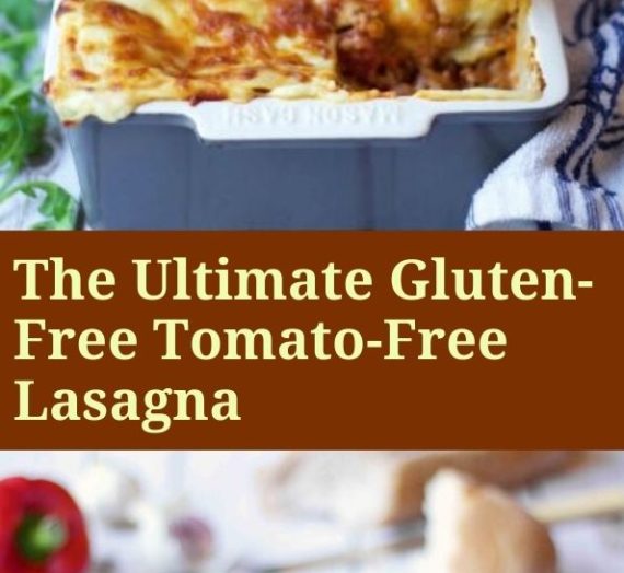 The Ultimate Gluten-Free Tomato-Free Lasagna