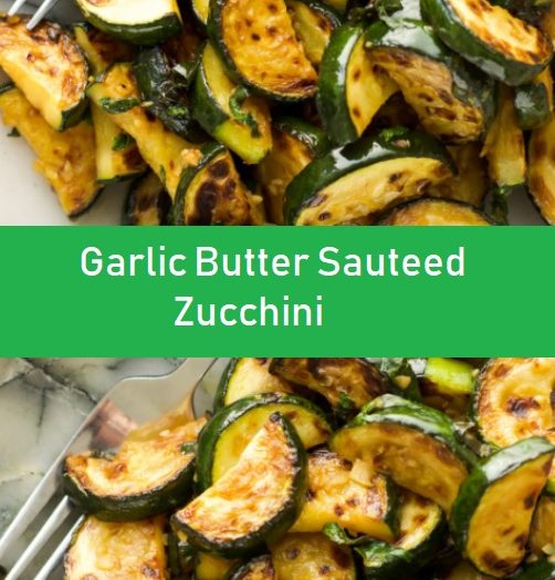 Garlic Butter Sauteed Zucchini