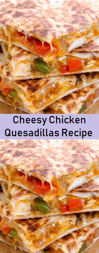 Cheesy Chicken Quesadillas Recipe