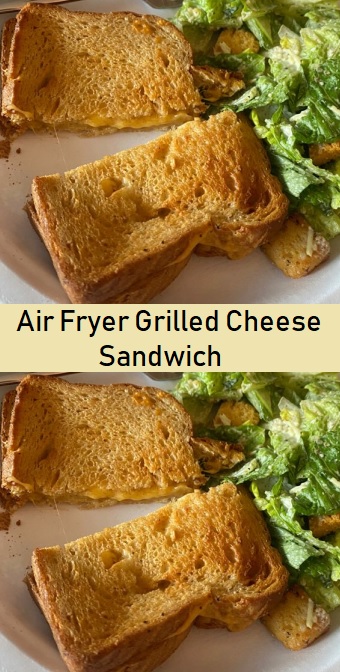 Air Fryer Grilled Cheese Sandwich