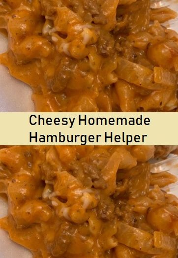 Cheesy Homemade Hamburger Helper