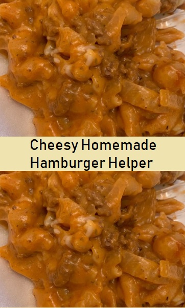 Cheesy Homemade Hamburger Helper