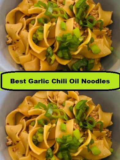 Best Garlic Chili Oil Noodles