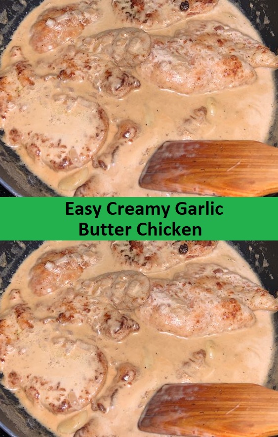 Easy Creamy Garlic Butter Chicken