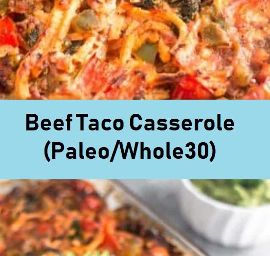 Beef Taco Casserole (Paleo/Whole30)