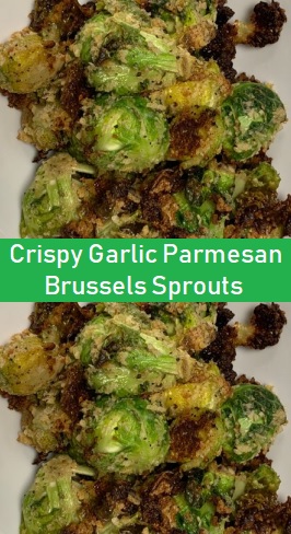 Crispy Garlic Parmesan Brussels Sprouts