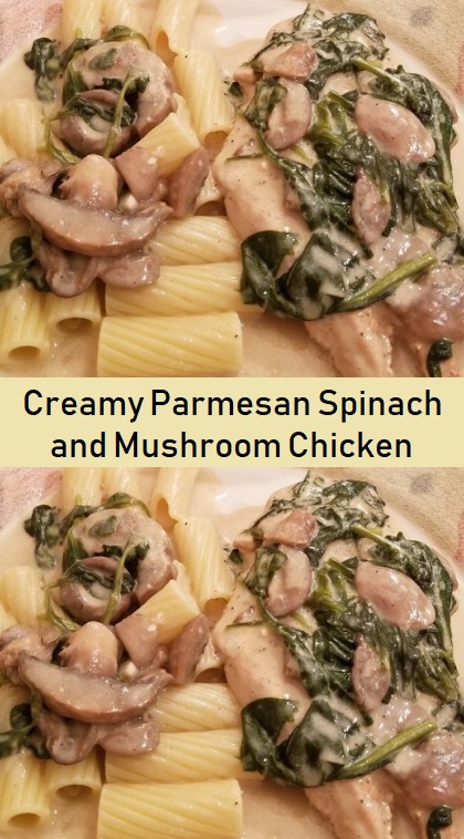 Creamy Parmesan Spinach and Mushroom Chicken