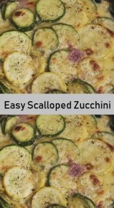 Easy Scalloped Zucchini
