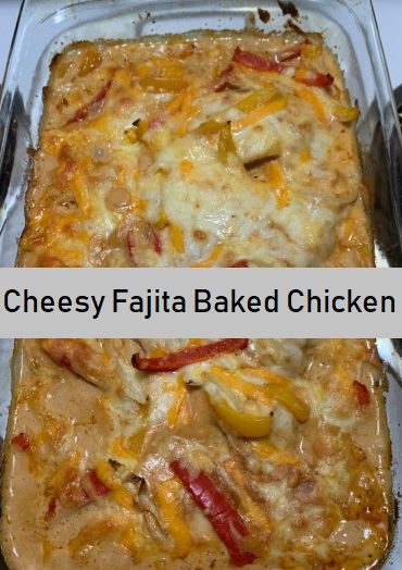 Cheesy Fajita Baked Chicken