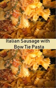 Italian Sausage with Bow Tie Pasta