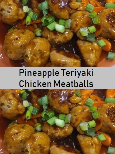 Pineapple Teriyaki Chicken Meatballs