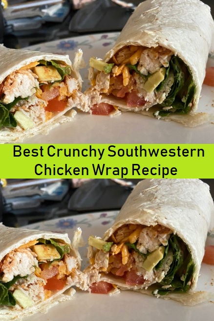 Best Crunchy Southwestern Chicken Wrap