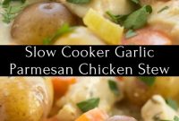 Slow Cooker Garlic Parmesan Chicken Stew Recipe