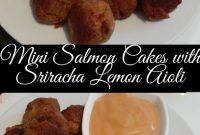 Mini Salmon Cakes with Sriracha Lemon Aioli Recipe